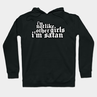 I'm Not Like Other Girls I'm Satan Hoodie